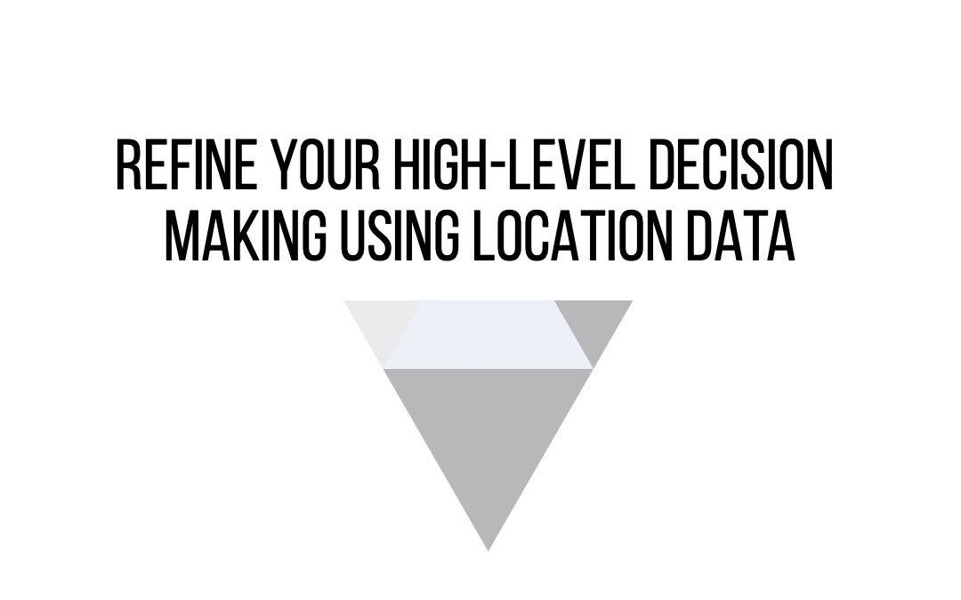 Thinking About Your Business’s Future? Let Location Data Help